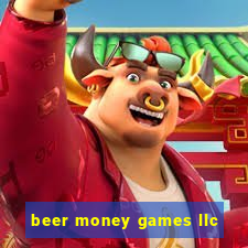 beer money games llc